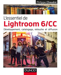 L'essentiel de Lightroom 6/CC - développement, catalogage, retouche et diffusion