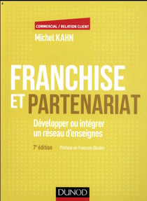 Franchise et partenariat - développer ou intégrer un réseau d'enseignes en commerce organisé indépendant (4e édition)