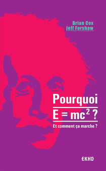 Pourquoi E=MC2 ? et comment ca marche?