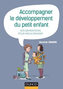 Accompagner le developpement du petit enfant - des separations pour mieux grandir