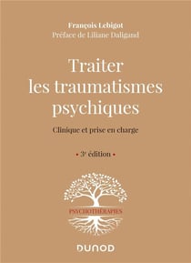 Traiter les traumatismes psychiques - clinique et prise en charge (3e édition)