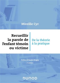 Recueillir la parole de l'enfant témoin ou victime - 3e éd.