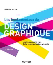 Les fondamentaux du design graphique : Les 26 concepts clés de la communication visuelle (2e édition)