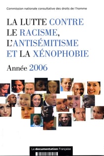 La lutte contre le racisme, l'antisémitisme et la xénophobie - rapport cncdh 2006