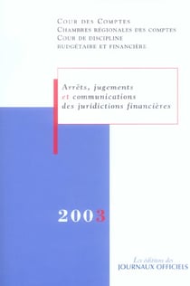 Arrets, jugements et communications des juridictions financieres (edition 2003)