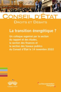 La transition énergétique ? Un colloque organisé par la section du rapport et des études, la section des finances et la section des travaux publics cu Conseil d'Etat le 14 novembre 2022