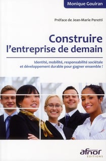 Construire l'entreprise de demain - identité, mobilité, responsabilité sociétale et développement durable pour gagner ensemble !