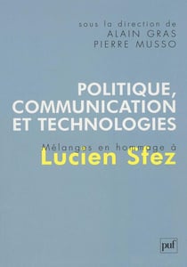 Politique, communication et technologies : Mélanges en hommage à Lucien Sfez