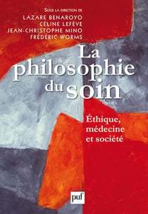 La philosophie du soin - éthique, médecine et société