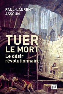 Tuer le mort - le désir révolutionnaire