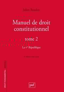 Manuel de droit constitutionnel Tome 2 : La Ve République (6e édition)