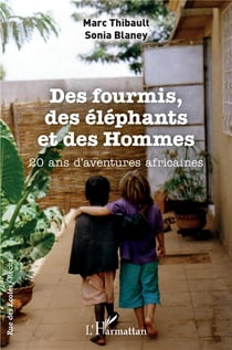 Des fourmis, des éléphants et des hommes : 20 ans d'aventures africaines