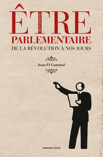 Être parlementaire - de la Révolution à nos jours