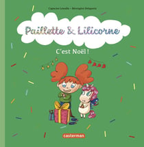 Paillette et Lilicorne Tome 8 : c'est Noël !