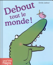Les P'Tits Flaps T05 Debout Tout Le Monde