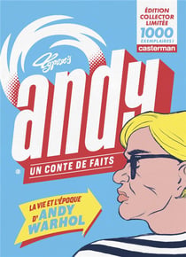 Andy, un conte de faits - la vie et l'époque d'Andy Warhol