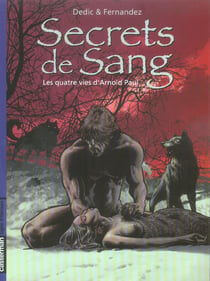 Secrets sang 1 - quatre vies d'arnold paul