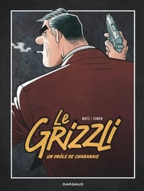 Le Grizzli Tome 1 : Un drôle de chabanais