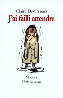 J'ai failli attendre