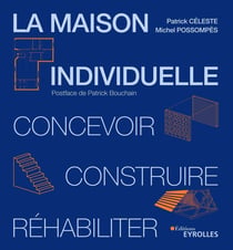 La maison individuelle : concevoir, realiser, rehabiliter