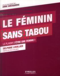 Le féminin sans tabou - le plaisir d'être une femme