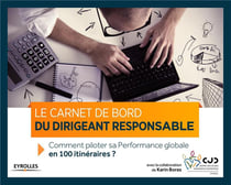 Le carnet de bord du dirigeant responsable - comment piloter sa performance globale en 100 itinéraire