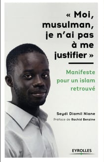 Moi, musulman, je n'ai pas à me justifier - Préface de Rachid Benzine