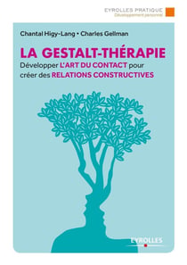La gestalt-thérapie - développer l'art du contact pour créer des relations constructives (2e édition)