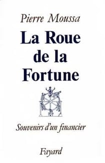 La Roue de la Fortune : Souvenirs d'un financier