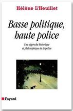 Basse politique, haute police - une approche historique et philosophique de la police