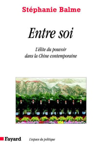 Entre soi : L'élite du pouvoir dans la Chine contemporaine