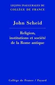 Religion, institutions et societe de la rome antique - lecons inaugurales du college de france