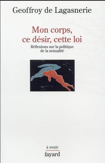 Mon corps, ce désir, cette loi.