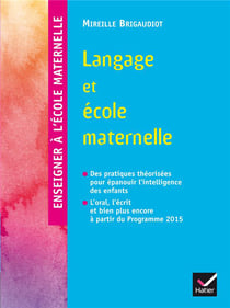 Enseigner à l'école maternelle : langage et école maternelle (édition 2015)