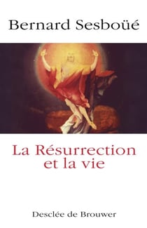 La resurrection et la vie