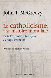 Le catholicisme, une histoire mondiale : De la Révolution française au pape François