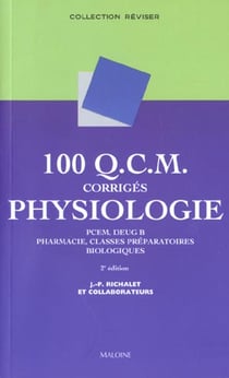100 qcm corriges de physiologie pcem, deug b, pharmacie, classes preparatoires biologiques