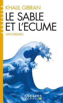 Le sable et l'écume : Aphorismes
