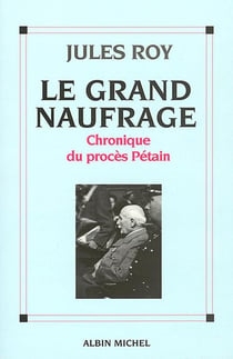 Le grand naufrage : chronique du procès pétain