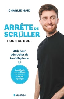 Arrête de scroller pour de bon ! 48h pour décrocher de ton téléphone : La méthode pour se libérer durablement et ne pas replonger