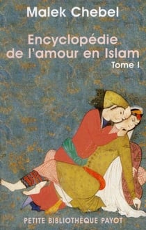 Encyclopédie de l'amour en islam Tome 1