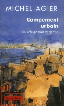 Campement urbain - du refuge naît le ghetto