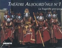 THEATRE D'AUJOURD'HUI Tome 1 : la tragédie grecque