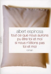 Tout ce que nous aurions pu être toi et moi si nous n'étions pas toi et moi