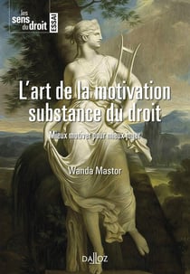 L'art de la motivation, substance du droit - mieux motiver pour mieux juger