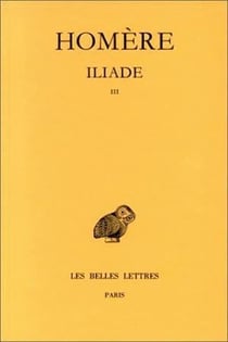 Iliade Tome 3 - chants XIII à XVIII