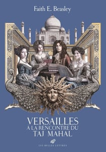 Versailles à la rencontre du Taj Mahal : Conversations éclairées sur l'Inde au temps du Roi-Soleil