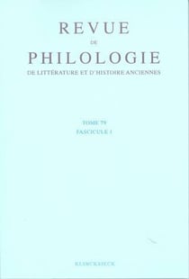 Revue de philologie, de litterature et d'histoire anciennes volume 79 - fascicule 1