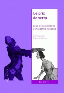 Le Prix de vertu : Deux siècles d'éloges à l'Académie française