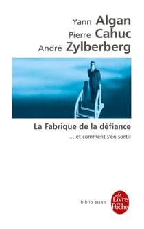 La fabrique de la défiance ... et comment s'en sortir